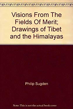 Visions from the Fields of Merit : Drawing of Tibet and the Himalayas