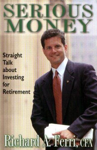 Serious Money : Straight Talk about Investing for Retirement