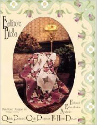 Baltimore in Bloom : Quick Pieced Quilt Projects for Home Decor
