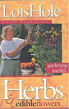 Herbs and Edible Flowers : Gardening for the Kitchen