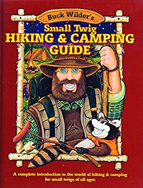 Small Twig Hiking and Camping Guide : A Complete Introduction to the World of Hiking and Camping for Small Twigs of All Ages