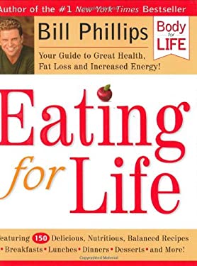 Eating for Life : Your Guide to Great Health, Fat Loss and Increased Energy!