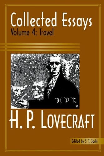 Collected Essays of H. P. Lovecraft Volume 4 : Travel