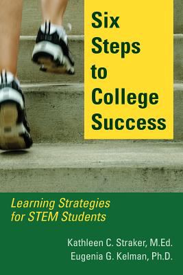 Six Steps to College Success : Learning Strategies for Stem Students