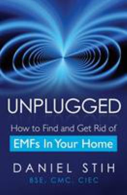 Unplugged : How to Find and Get Rid of EMFs in Your Home