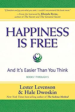 Happiness Is Free : And It's Easier Than You Think, Books 1 Through 5, the Greatest Secret Edition