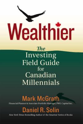 Wealthier : The Investing Field Guide for Canadian Millennials