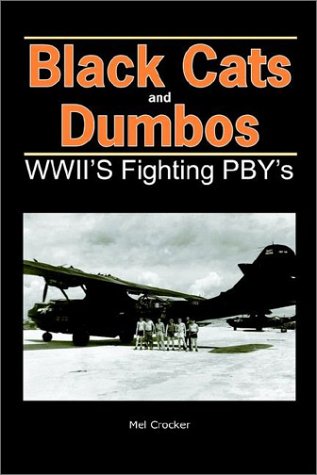 Black Cats and Dumbos - WWII's Fighting Pbys