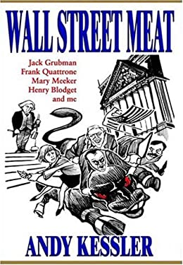 Wall Street Meat : Jack Grubman, Frank Quattrone, Mary Meeker, Henry Blodget and Me