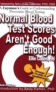Normal Blood Test Scores Aren't Good Enough! : A Complete Guide to Understanding Preventive Blood Testing