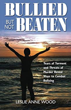 Bullied but Not Beaten : Threats of murder and thoughts of suicide reveal ways to combat Bullying