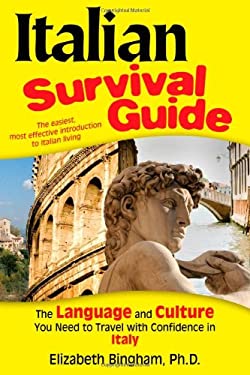Italian Survival Guide : The Language and Culture You Need to Travel with Confidence in Italy