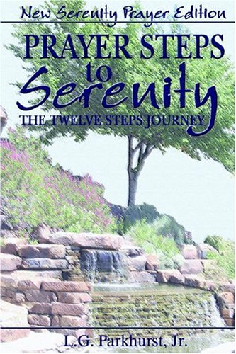 Prayer Steps to Serenity the Twelve Steps Journey : New Serenity Prayer Edition