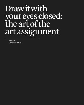 Draw It with Your Eyes Closed : The Art of the Art Assignment