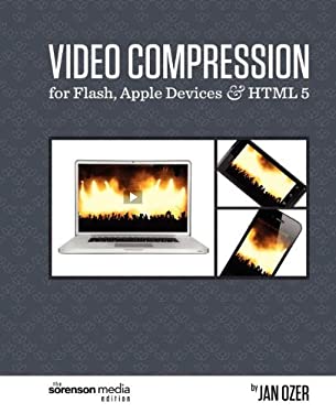 Video Compression for Flash, Apple Devices and Html5 : The Sorenson Media Edition