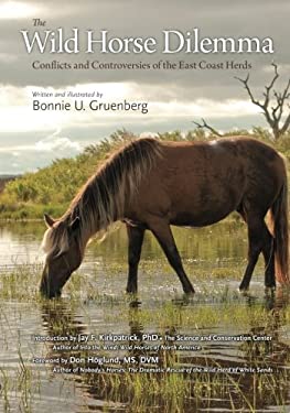 The Wild Horse Dilemma : Understanding the Controversial Herds of the Atlantic Coast