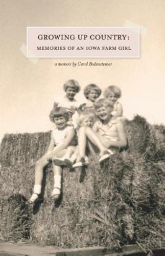Growing up Country : Memories of an Iowa Farm Girl