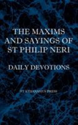 The Maxims and Sayings of St Philip Neri