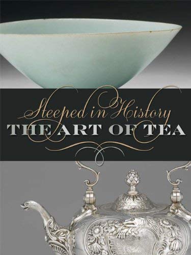 Steeped in History : The Art of Tea