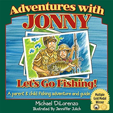 Adventures with Jonny : Let's Go Fishing - A Parent and Child Fishing Adventure and Guide