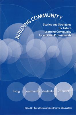Building Community : Stories and Strategies for Future Learning Community Faculty and Professionals