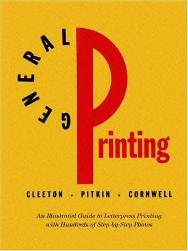 General Printing : An Illustrated Guide to Letterpress Printing