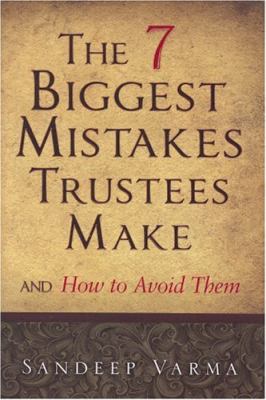 7 Biggest Mistakes Trustees Make : And How to Avoid Them