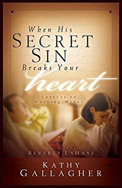 When His Secret Sin Breaks Your Heart : Letters to Hurting Wives