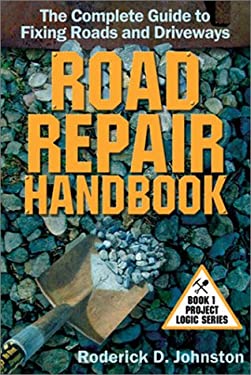 The Road Repair Handbook : The Complete Guide to Fixing Roads and Driveways