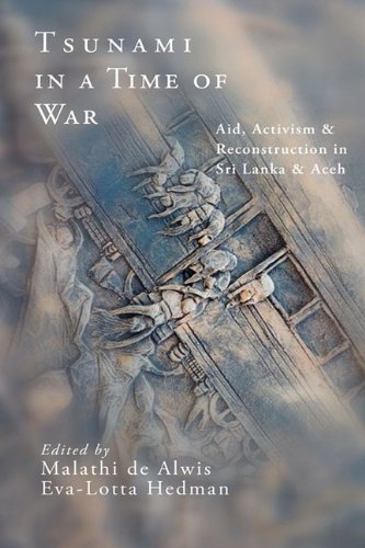 Tsunami in a Time of War : Aid, Activism and Reconstruction in Sri Lanka and Aceh