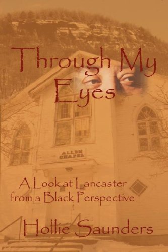 Through My Eyes : A History of Lancaster from A Black Perspective