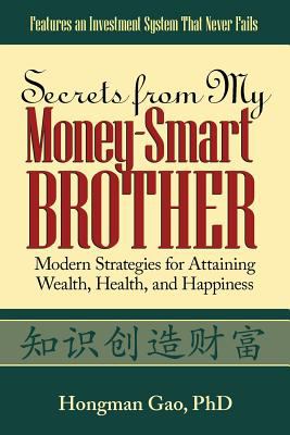 Secrets from My Money-Smart Brother : Modern Strategies for Attaining Wealth, Health, and Happiness