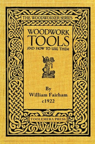 Woodwork Tools : And How to Use Them
