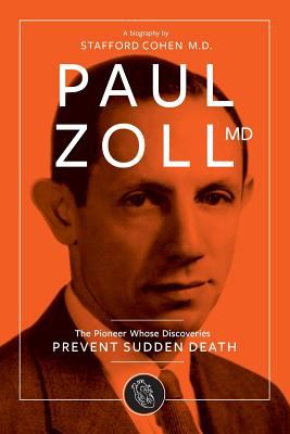 Paul Zoll MD : The Pioneer Whose Discoveries Prevent Sudden Death