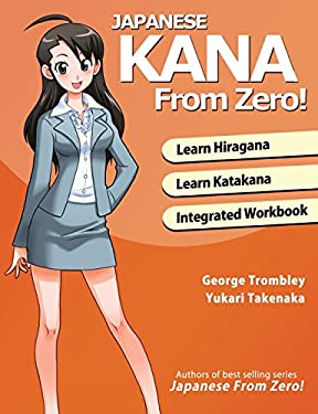 Japanese Kana from Zero! : Proven Methods to Learn Japanese Hiragana and Katakana with Integrated Workbook and Answer Key