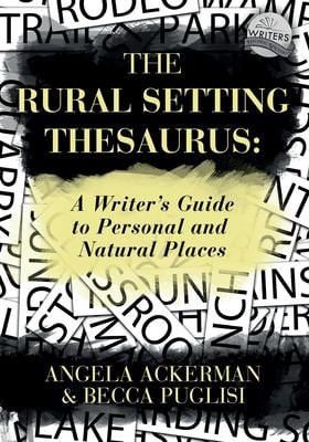 The Rural Setting Thesaurus : A Writer's Guide to Personal and Natural Places