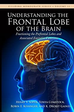 Understanding the Frontal Lobe of the Brain : Fractioning the Prefrontal Lobes and the Associated Executive Functions