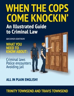 When the Cops Come Knockin' : An Illustrated Guide to Criminal Law
