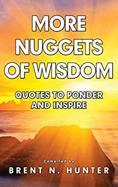 More Nuggets of Wisdom : Quotes to Ponder and Inspire