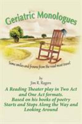 Geriatric Monologues : Some Smiles and Frowns from the Road Most Travel