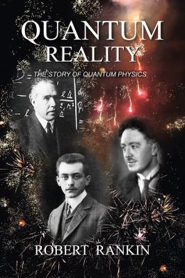 Quantum Reality : The Story of Quantum Physics