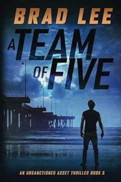 A Team of Five : An Unsanctioned Asset Thriller Book 5