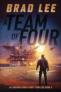 A Team of Four : An Unsanctioned Asset Thriller Book 4