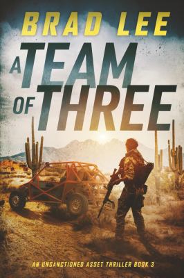 A Team of Three : An Unsanctioned Asset Thriller Book 3