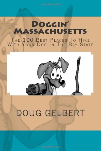 Doggin' Massachusetts : The 100 Best Places to Hike with Your Dog in the Bay State