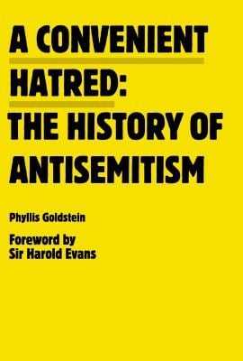 A Convenient Hatred : The History of Antisemitism