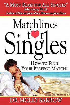 Matchlines for Singles : Tired of Looking for the Right One and Ending up with the Wrong One? Change It!