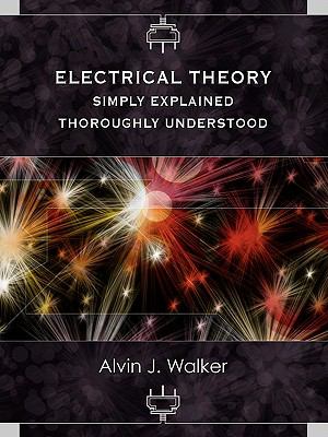 Electrical Theory : Simply Explained-Thoroughly Understood