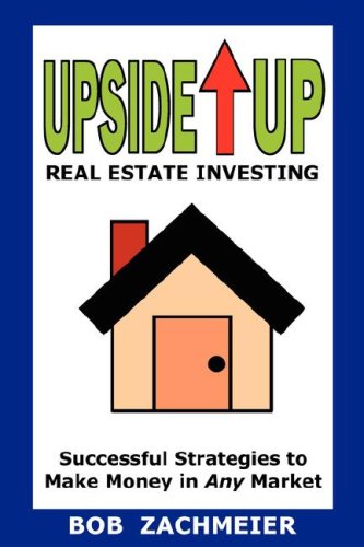 Upside up Real Estate Investing