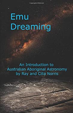 Emu Dreaming : An Introduction to Australian Aboriginal Astronomy